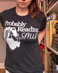 Load image into Gallery viewer, Probably Reading Smut Unisex t-shirt for FireDrake Artistry