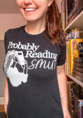Load image into Gallery viewer, Probably Reading Smut Unisex t-shirt for FireDrake Artistry
